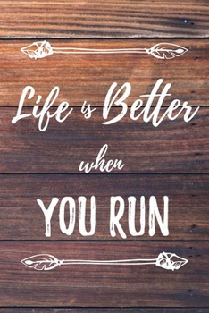 Life Is Better When You Run: 6x9" Lined Notebook/Journal Funny Gift Idea For Runners, Marathon Runners