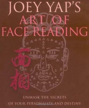 Paperback Joey Yap's Art of Face Reading: Unmask the Secrets of Your Personality and Destiny Book