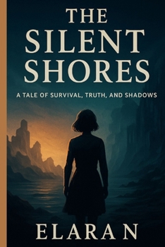 Paperback The Silent Shores: A Tale of Survival, Truth, and Shadows Book
