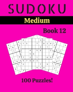 Paperback Sudoku Medium Book 12: 100 Sudoku for Adults - Large Print - Medium Difficulty - Solutions at the End - 8'' x 10'' [Large Print] Book