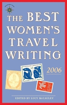 Paperback The Best Women's Travel Writing 2006: True Stories from Around the World Book