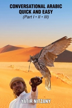Paperback Conversational Arabic Quick and Easy: The Most Innovative Technique to Learn and Study the Classical Arabic Language. Book