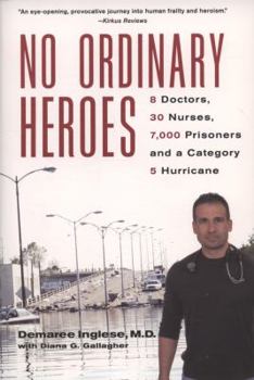 Paperback No Ordinary Heroes: 8 Doctors, 30 Nurses, 7,000 Prisoners, and a Category 5 Hurricane Book