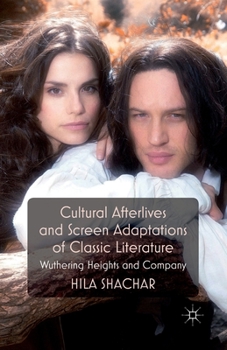 Paperback Cultural Afterlives and Screen Adaptations of Classic Literature: Wuthering Heights and Company Book