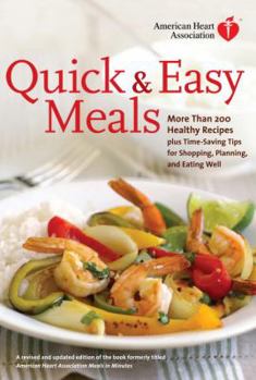 Hardcover American Heart Association Quick & Easy Meals: More Than 200 Healthy Recipes Plus Time-Saving Tips for Shopping, Planning, and Eating Well Book