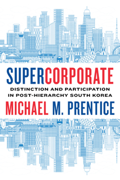Paperback Supercorporate: Distinction and Participation in Post-Hierarchy South Korea Book