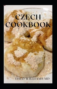 Paperback Czech Cookbook: The Effective Guide To Delicious And Tasty Czech Recipes Book