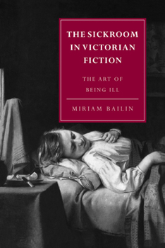 The Sickroom in Victorian Fiction: The Art of Being Ill - Book  of the Cambridge Studies in Nineteenth-Century Literature and Culture