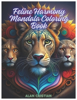 Paperback Feline Harmony Mandala Coloring Book: Finding Serenity in Feline Mandalas Book