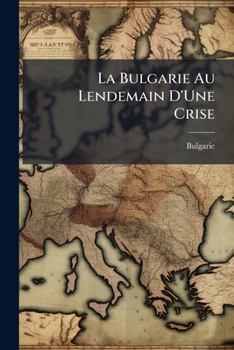 Paperback La Bulgarie Au Lendemain D'Une Crise [French] Book