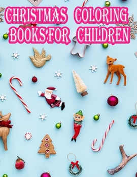 Christmas Coloring Books For Children: Christmas Coloring Books For Adults, Christmas Coloring Books For Children. 50 Page 8.5"x 11"