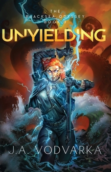 Unyielding: The Blacksea Odyssey Book 3