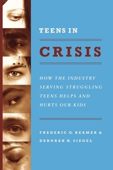 Hardcover Teens in Crisis: How the Industry Serving Struggling Teens Helps and Hurts Our Kids Book