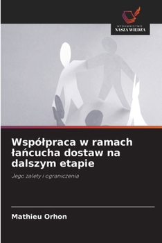 Wspólpraca w ramach lancucha dostaw na dalszym etapie (Polish Edition)
