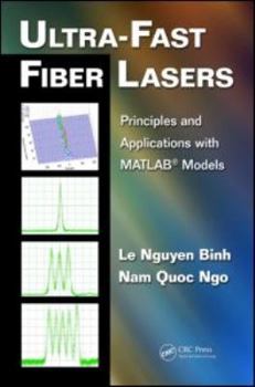 Hardcover Ultra-Fast Fiber Lasers: Principles and Applications with Matlab(r) Models Book