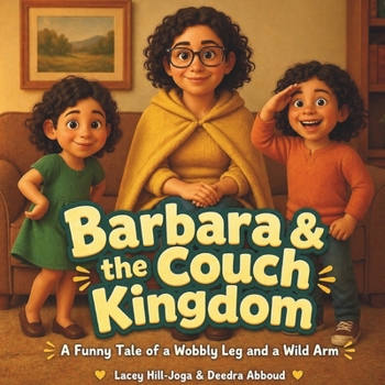 Barbara & the Couch Kingdom : A Funny Tale of a Wobbly Leg and a Wild Arm