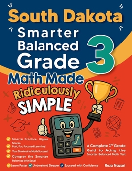 Paperback South Dakota Smarter Balanced Grade 3 Math Made Ridiculously Simple: A Comprehensive 3rd Grade Guide to Acing Smarter Balanced Math Test Book