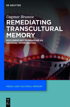 Paperback Remediating Transcultural Memory: Documentary Filmmaking as Archival Intervention Book