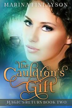 The Cauldron's Gift - Book #2 of the Magic's Return