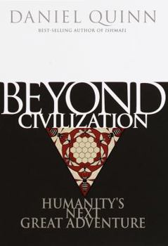 Hardcover Beyond Civilization: Humanity's Next Great Adventure Book