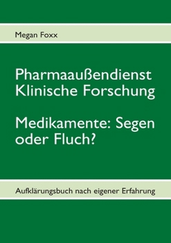 Paperback Pharmaaußendienst, klinische Forschung. Medikamente: Segen oder Fluch?: Aufklärungsbuch nach eigener Erfahrung [German] Book