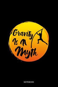 Paperback Gravity Is A Myth Notebook: Blank Lined Journal 6x9 - Pole Vault Track And Field Jumper Vaulting Gift Book