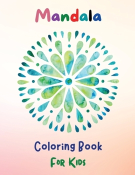 Mandala Coloring Book For Kids: Coloring Book with Easy, Fun and Relaxing Mandalas for Beginners Amazing Coloring Pages of Mandala for Kids, Girls and Boys 75 Beautiful Coloring Pages of Mandala