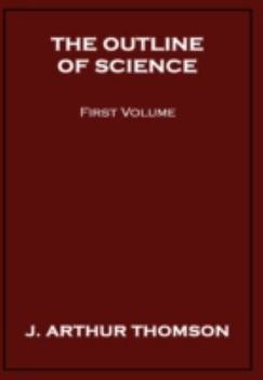 Paperback The Outline of Science, First Volume Book