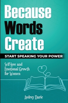Paperback Because Words Create: Start Speaking Your Power Book
