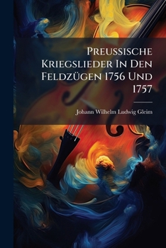 Paperback PreuÃische Kriegslieder In Den FeldzÃ1/4gen 1756 Und 1757 Book