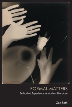 Hardcover Formal Matters: Embodied Experience in Modern Literature Book