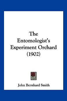 Paperback The Entomologist's Experiment Orchard (1902) Book