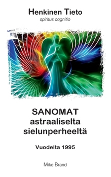 Sanomat astraaliselta sielunperheeltä: Vuodelta 1995 (Finnish Edition)