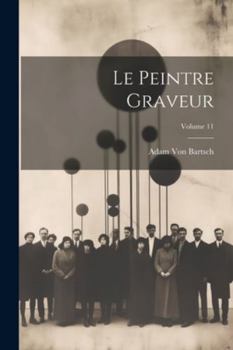 Paperback Le Peintre Graveur; Volume 11 [Spanish] Book