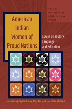 Hardcover American Indian Women of Proud Nations: Essays on History, Language, and Education Book