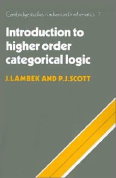 Introduction to Higher-Order Categorical Logic - Book #7 of the Cambridge Studies in Advanced Mathematics