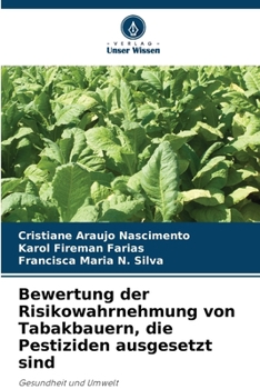 Bewertung der Risikowahrnehmung von Tabakbauern, die Pestiziden ausgesetzt sind (German Edition)