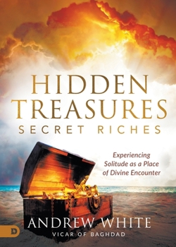 Paperback Hidden Treasures, Secret Riches: Experiencing Solitude as a Place of Divine Encounter Book
