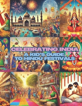 Paperback Celebrating India: A Kid's Guide to Hindu Festivals! Book