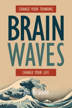 Paperback Brain Waves: Change Your Thinking, Change Your Life. Transform your life, starting now. Book