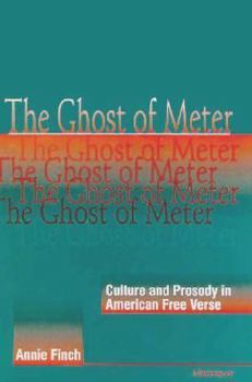 Hardcover The Ghost of Meter: Culture and Prosody in American Free Verse Book