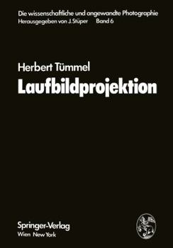 Die Wissenschaftliche Und Angewandte Photographie: Erneuerung Und Fortfuhrung Des Hay- V. Rohrschen Handbuchs Der Wissenschaftlichen Und Angewandten Photographie Sechster Band Laufbildprojektion