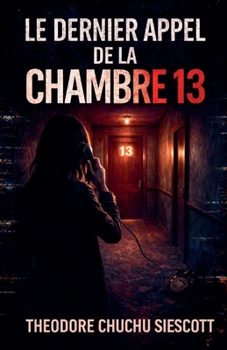 Le Dernier Appel de la Chambre 13 (French Edition)