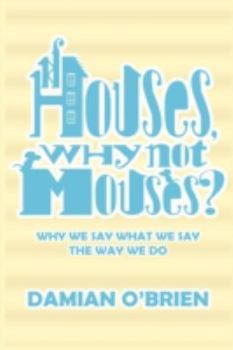 Paperback If Houses, Why Not Mouses? Book