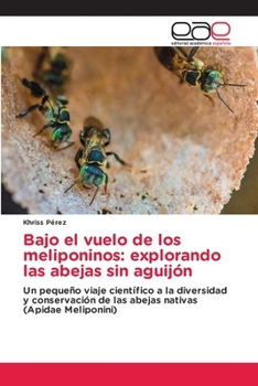 Paperback Bajo el vuelo de los meliponinos: explorando las abejas sin aguijón [Spanish] Book
