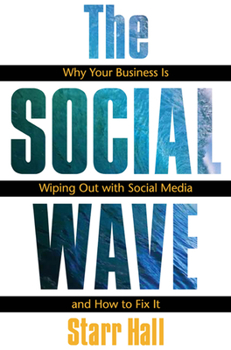 Paperback The Social Wave: Why Your Business Is Wiping Out with Social Media and How to Fix It Book