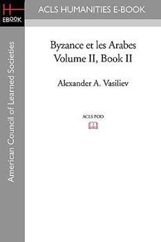 Paperback Byzance Et Les Arabes, Volume II Book II Book