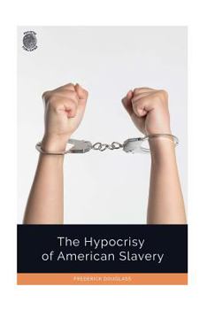 Paperback The Hypocrisy of American Slavery Book