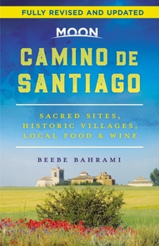 Paperback Moon Camino de Santiago: Sacred Sites, Historic Villages, Local Food & Wine Book