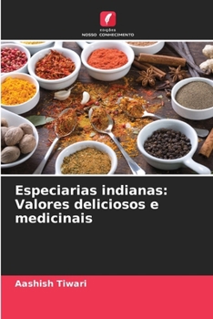 Especiarias indianas: Valores deliciosos e medicinais (Portuguese Edition)